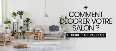 COMMENT DÉCORER SON SALON ?