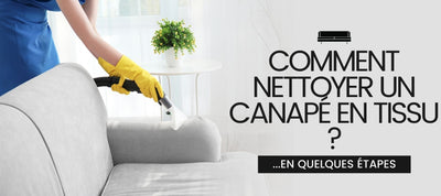 COMMENT NETTOYER UN CANAPÉ EN TISSU ?